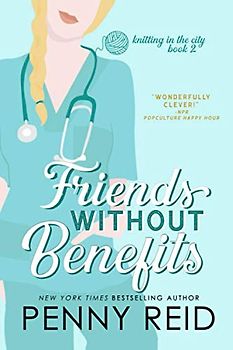 Friends Without Benefits: An Unrequited Romance (Knitting in the City, Band 2)