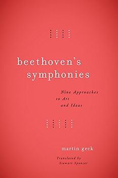 Beethoven's Symphonies: Nine Approaches to Art and Ideas
