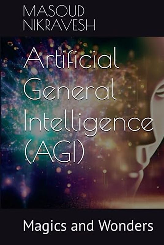 Artificial General Intelligence (AGI): Magics and Wonders