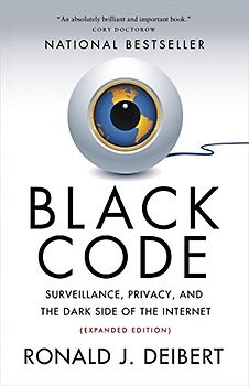 Black Code: Surveillance, Privacy, and the Dark Side of the Internet - Deibert, Ronald J.