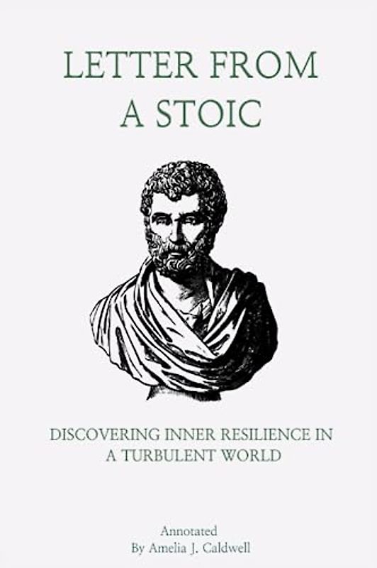 Letter From A Stoic: Discovering Inner Resilience in a Turbulent World