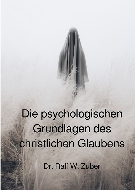 Die psychologischen Grundlagen des christlichen Glaubens