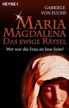 Maria Magdalena - Das ewige Rätsel
