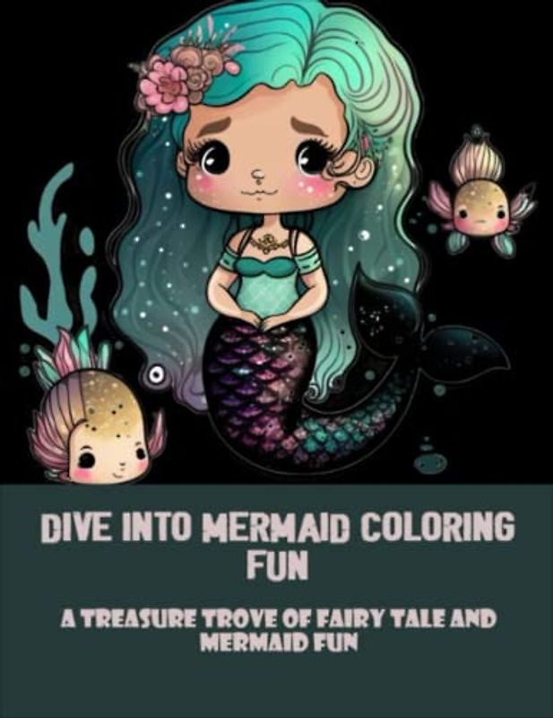 Dive Into Mermaid Coloring Fun: A Treasure Trove Of Fairy Tale And Mermaid Fun