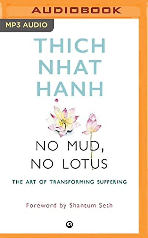 No Mud, No Lotus: The Art of Transforming Suffering