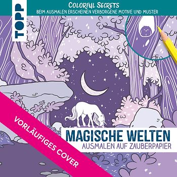 Colorful Secrets - Magische Welten auf Zauberpapier