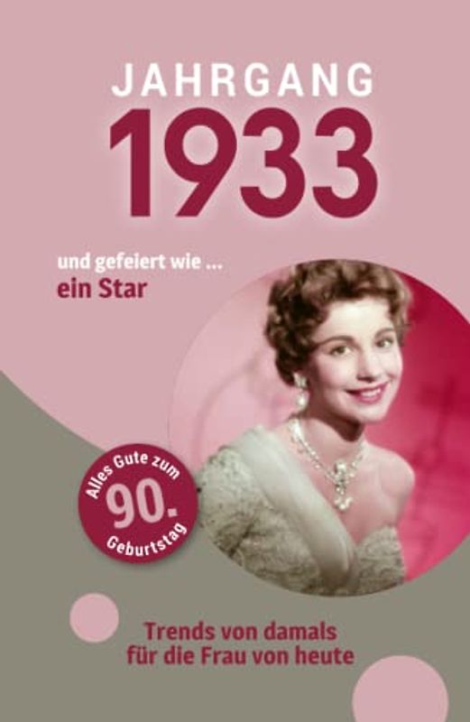 Jahrgang 1933 und gefeiert ... wie ein Star: Das Geschenkbuch für Frauen zum 90. Geburtstag