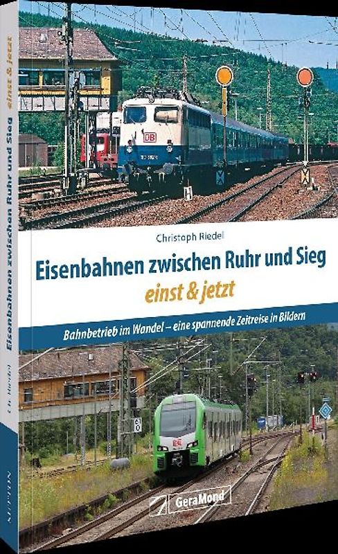 Eisenbahnen zwischen Ruhr und Sieg einst und jetzt