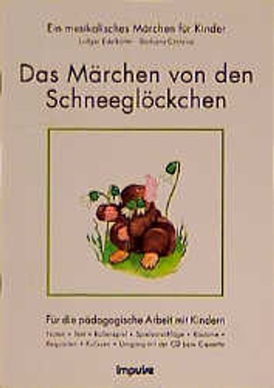 Das Märchen vom Schneeglöckchen. LiederSpieleHeft. Ab 1 Jahr