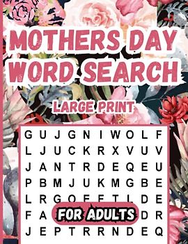 Large Print Mother's Day Word Search for Adults: Beautiful & Positive Word Search Puzzles for Seniors and Adult. Fun and Relaxing Word Find for Womens. Great for Mom Birthday and Grandma