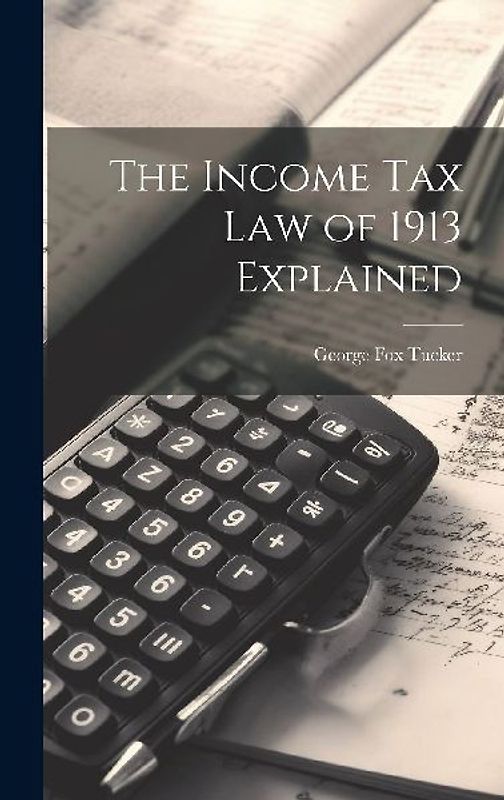 The Income Tax Law of 1913 Explained