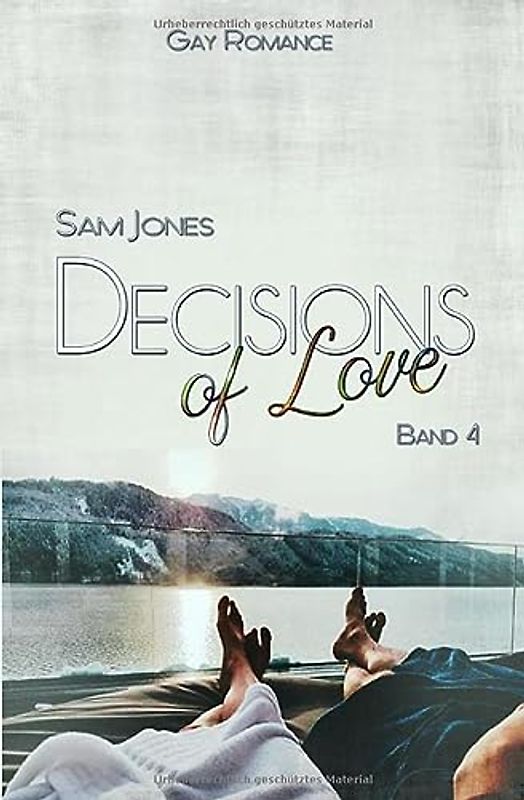 Decisions of Love - Band 4 (Decisions of Love Reihe, Band 4)