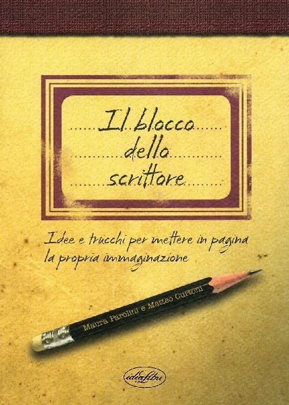 Il blocco dello scrittore. Idee e trucchi per mettere in pagina la propria immaginazione