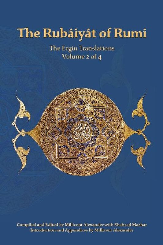 The Rubaiyat of Rumi, The Ergin Translations, Volume 2