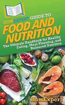 HowExpert Guide to Food and Nutrition