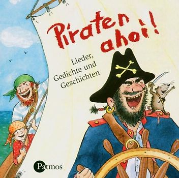Piraten ahoi! CD: Lieder, Gedichte und Geschichten