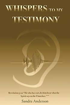 Whispers to My Testimony