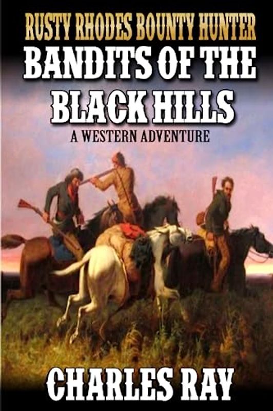 Rusty Rhodes Bounty Hunter: Bandits of the Black Hills: A Western Adventure