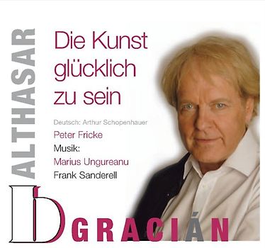 Balthasar Gracián - Die Kunst glücklich zu sein