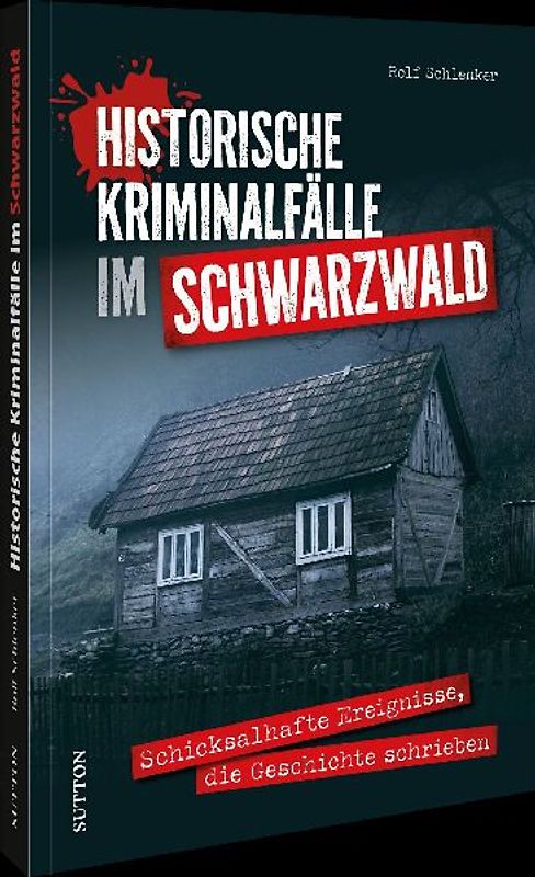 Historische Kriminalfälle im Schwarzwald