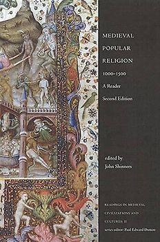 Medieval Popular Religion, 1000-1500: A Reader, Second Edition (Readings in Medieval Civilizations and Cultures, 2, Band 2)
