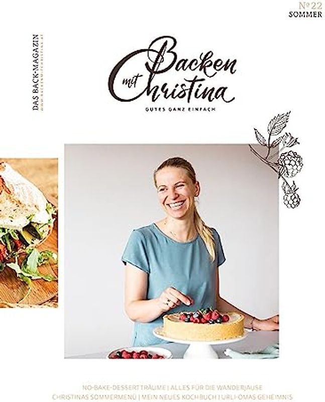 Christina Bauer Magazin: Das Back-Magazin. No 22 Juni 2023 (Backen mit Christina)