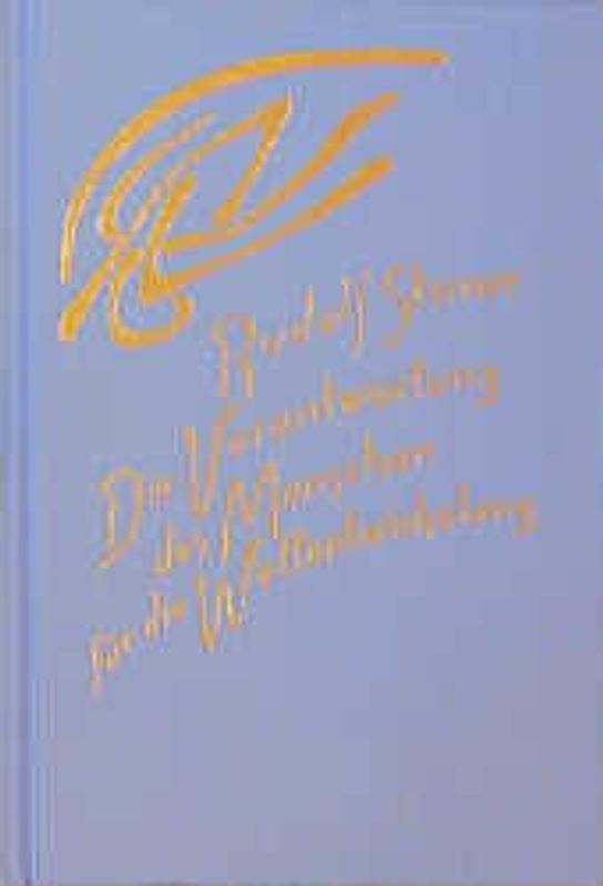 Die Verantwortung des Menschen für die Weltentwickelung durch seinen geistigen Zusammenhang mit dem Erdplaneten und der Sternenwelt