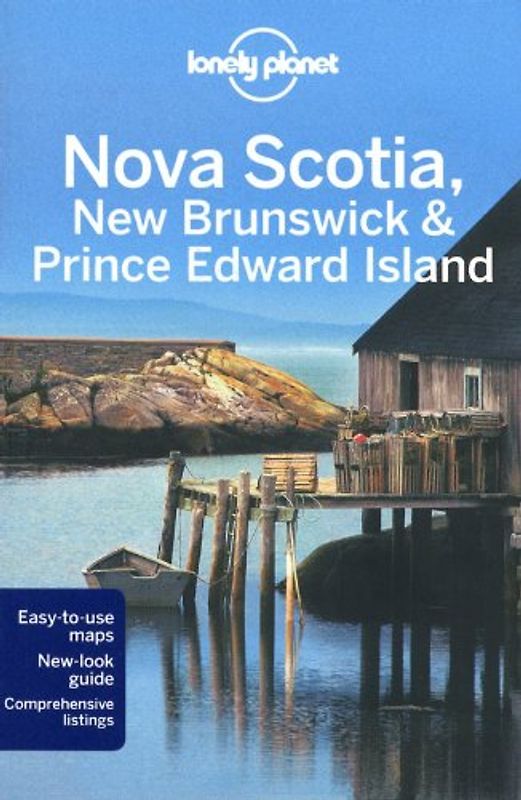 Nova Scotia, New Brunswick & Prince Edward Island: Regional Guide (Lonely Planet Nova Scotia, New Brunswick & Prince Edward Island)