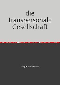 Veröffentlichungen Siegmund Sorens / die transpersonale Gesellschaft