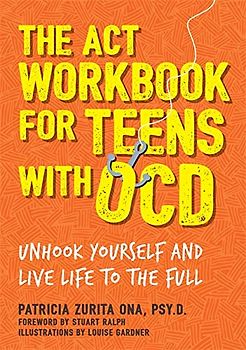 The ACT Workbook for Teens with Ocd
