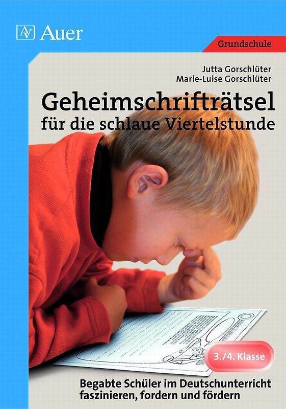 Geheimschrifträtsel für die schlaue Viertelstunde. Begabte Schüler im Deutschunterricht faszinieren, fordern und fördern (3. und 4. Klasse)