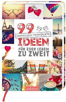 99 herrlich verrückte Ideen für euer Leben zu zweit