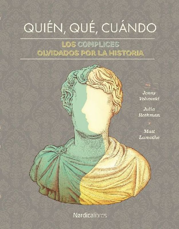 Quién, qué, cuándo : los cómplices olvidados por la historia--