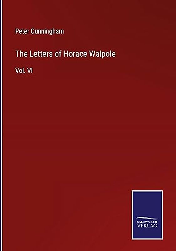 The Letters of Horace Walpole: Vol. VI