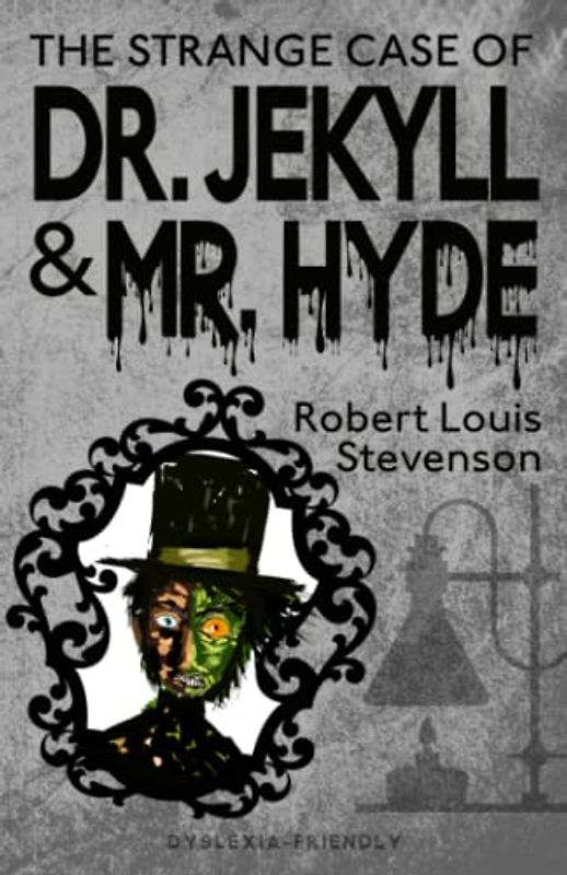 The Strange Case of Dr. Jekyll and Mr. Hyde (Dyslexia-Friendly Edition)