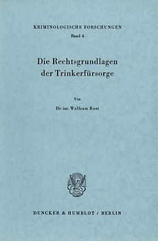 Die Rechtsgrundlagen der Trinkerfürsorge.