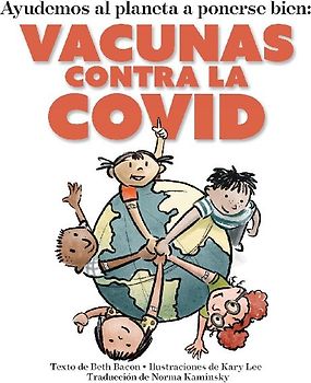 Ayudemos al Planeta a Ponerse Bien: Vacunas contra la COVID