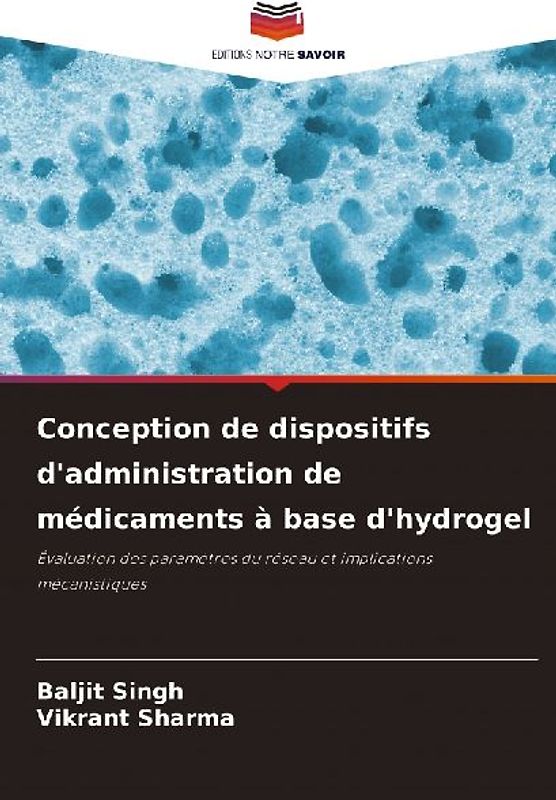 Conception de dispositifs d'administration de médicaments à base d'hydrogel