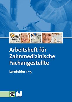 Zahnmedizinische Fachangestellte. Arbeitsheft 1 - Lernfelder 1-5