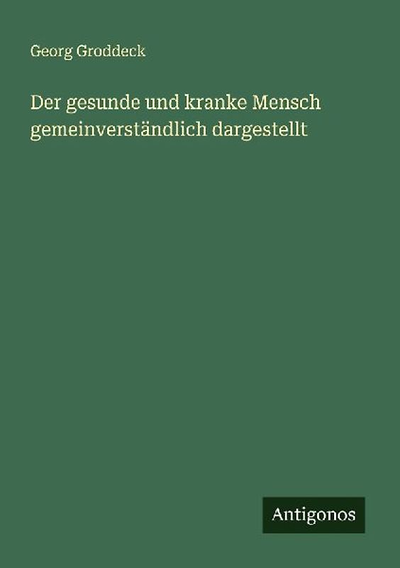 Der gesunde und kranke Mensch gemeinverständlich dargestellt