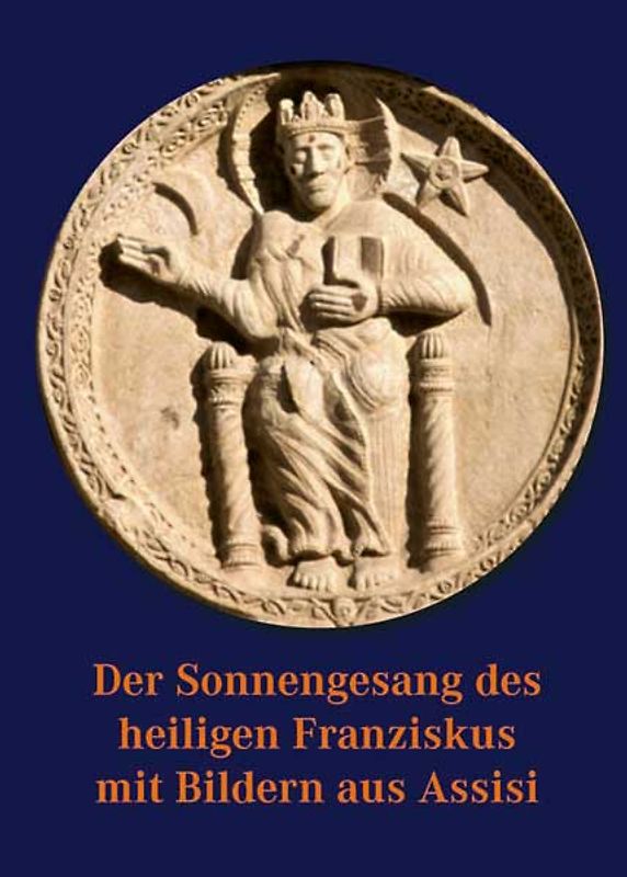 Der Sonnengesang des heiligen Franziskus mit Bildern aus Assisi