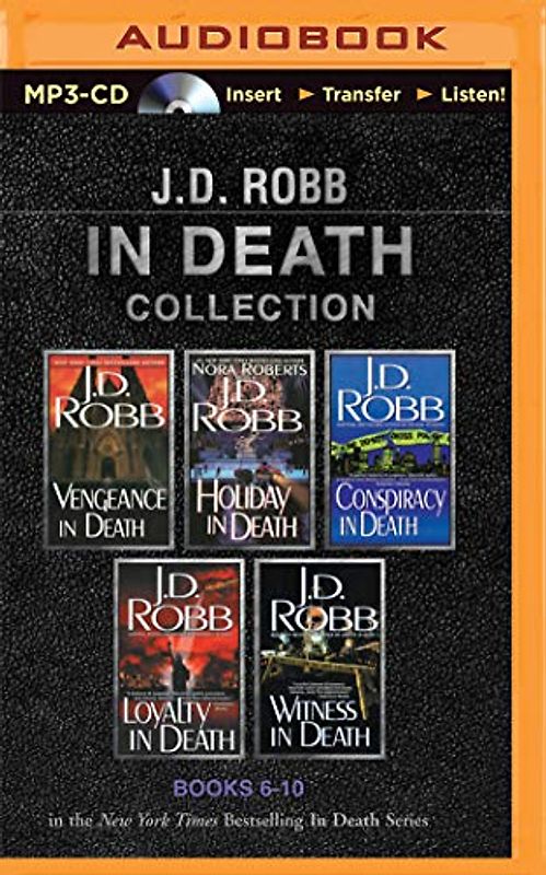 J. D. Robb in Death Collection Books 6-10: Vengeance in Death, Holiday in Death, Conspiracy in Death, Loyalty in Death, Witness in Death