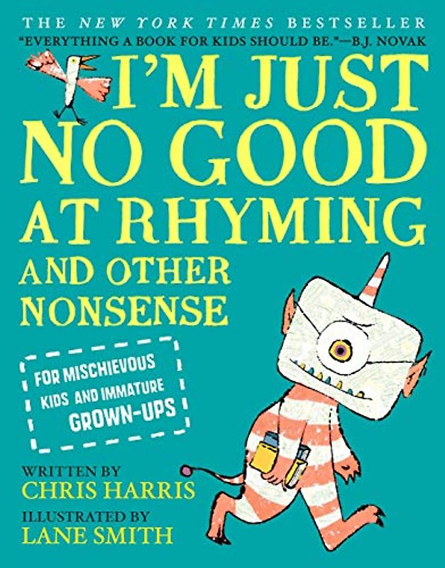 I'm Just No Good at Rhyming: And Other Nonsense for Mischievous Kids and Immature Grown-Ups (Mischievous Nonsense, 1)