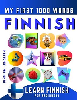 Learn Finnish for Beginners, My First 1000 Words: Bilingual Finnish - English Language Learning Book for Kids & Adults