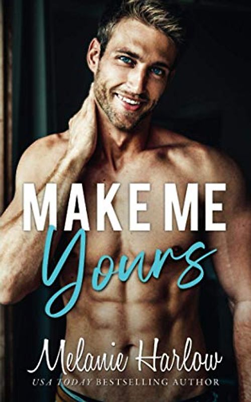 Make Me Yours (Bellamy Creek Series, Band 2)