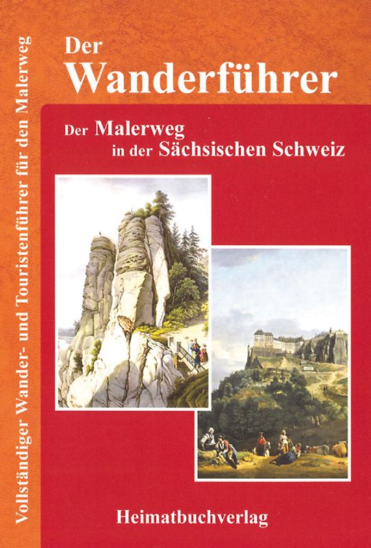 Der Wanderführer, Der Malerweg in der Sächsischen Schweiz. Vollständiger Wander- und Touristenführer für den Malerweg