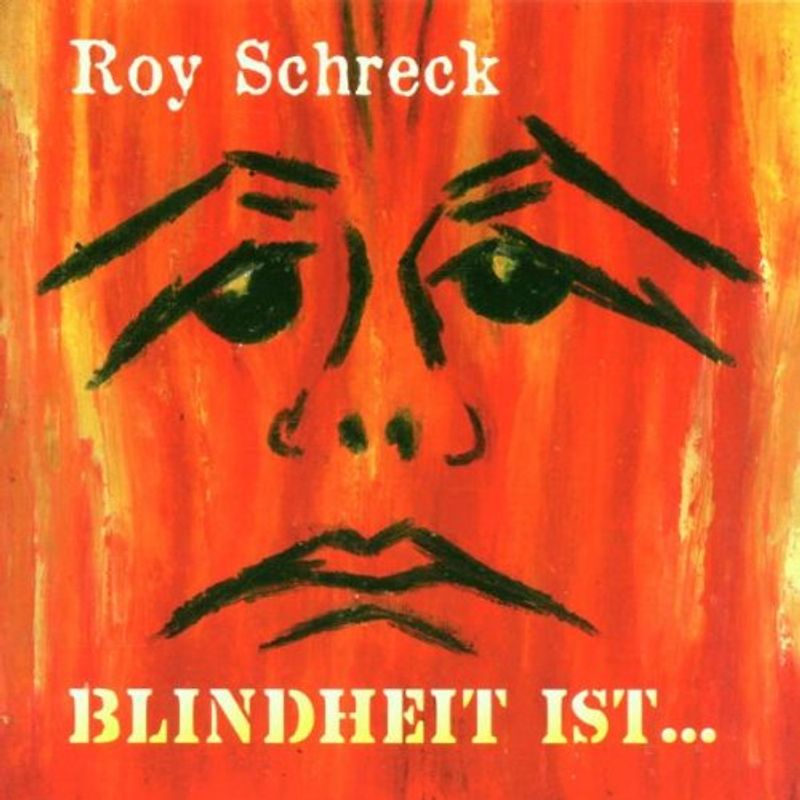 Roy Schreck - Blindheit Ist...