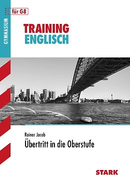 Training Gymnasium - Englisch Übertritt in die Oberstufe. Grundlagen und Aufgaben mit Lösungen