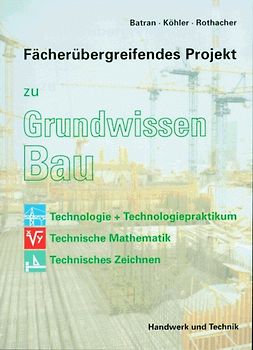 Bau-Grundwissen - Fächerübergreifendes Projekt