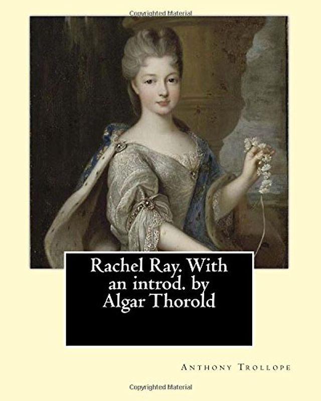 Rachel Ray. With an introd. by Algar Thorold. By: Anthony Trollope: Rachel Ray is an 1863 novel by Anthony Trollope.